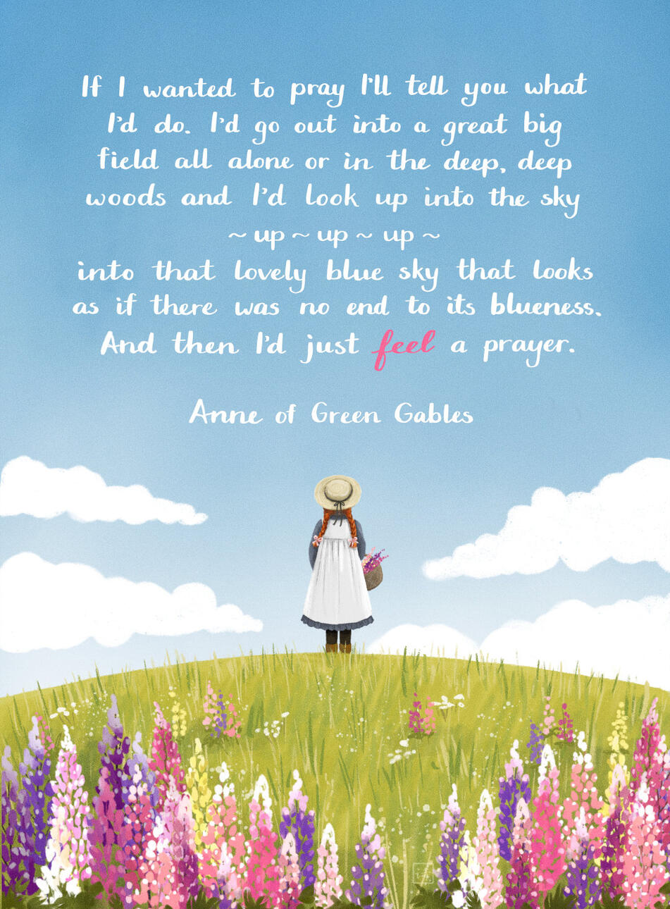 Feel a Prayer, Quote from Lucy Maud Montgomery's Anne of Green Gables (1908).